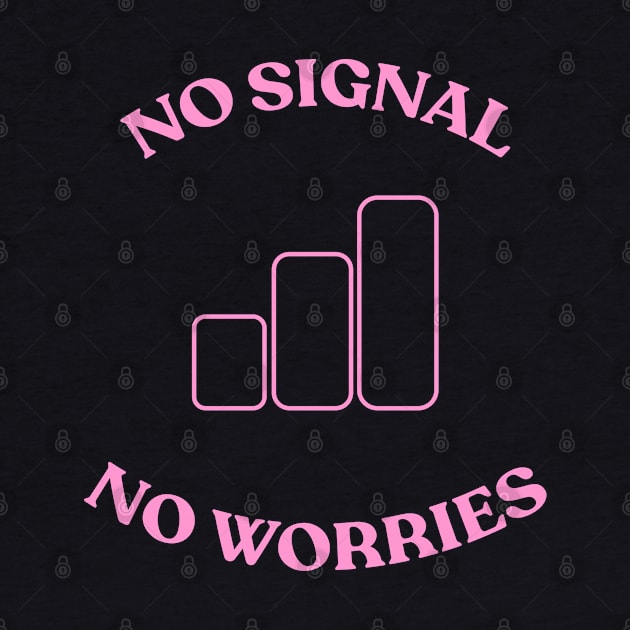 No Signal No Worries - Graphic Tee by Vortexspace